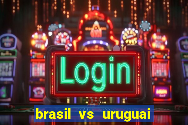 brasil vs uruguai ao vivo multicanais